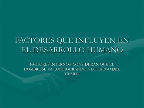 Ppt Factores Que Influyen En El Desarrollo Humano Powerpoint