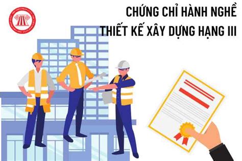 Chứng Chỉ Hành Ngề Thiết Kế Xây Dựng Là Gì