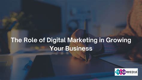 The Role Of Digital Marketing In Growing Your Business