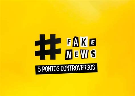 Projeto De Lei Das Fake News Pontos Controversos Do Pl