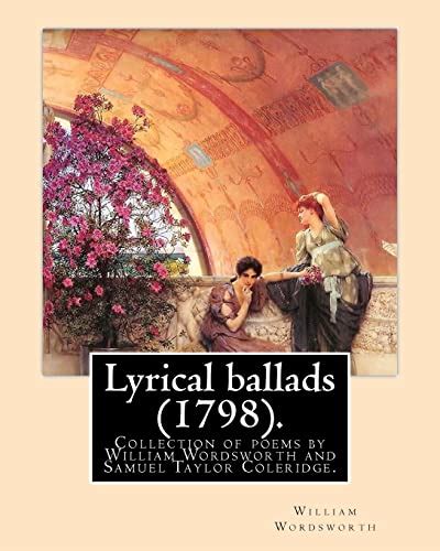 Lyrical ballads (1798). By: William Wordsworth and By: S. T. Coleridge ...