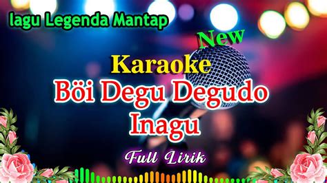 Karaoke Lagu Nias Boi Tegu Tegudo Inagu Full Lirik Lagu Legendaris