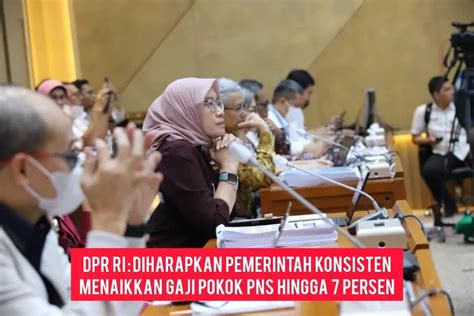 Kenaikan Gaji PNS Menjadi Sorotan DPR RI Mendorong Konsistensi