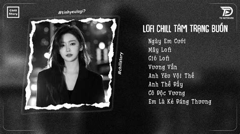 Nhạc Chill Hot Tiktok Nhạc Lofi Chill Buồn Tâm Trạng 2024 Có Lẽ Bên Nhau Là Sai Lofi YouTube