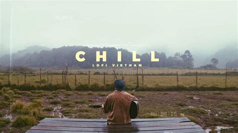 Video Nh C Chill Lofi Bu N Hot Nh T Tiktok Em L K Ng Th Ng Ki P M H Ng Bloganchoi