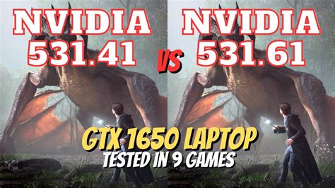 Nvidia Drivers 531 41 Vs 531 61 Tested In 9 Games Gtx 1650 Laptop