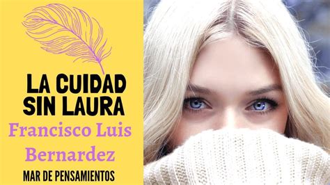 La Ciudad Sin Laura Poema Dedicado A La Mujer Que Amo Francisco Luis