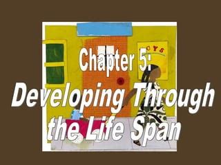 10 Chapter 5 Developing Through The Life Span PPT