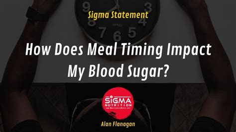 How Does Meal Timing Impact My Blood Sugar? | Sigma Nutrition