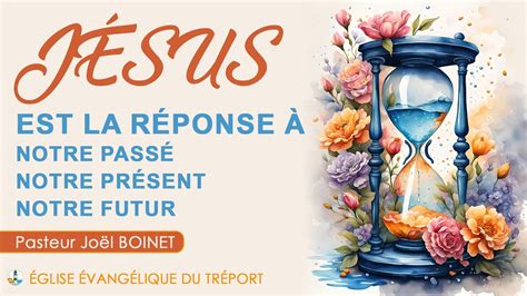 Jesus Est La Reponse A Notre Passe Notre Present Notre Futur Jo L