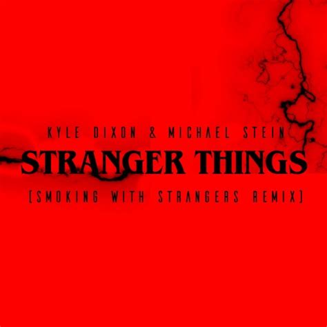 Stream Kyle Dixon Michael Stein Stranger Things Theme Song Smoking