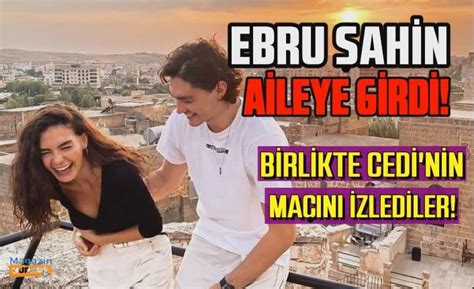 Ebru Ahin Aileye Girdi Cedi Osman N Ma N Ailesiyle Birlikte Izledi