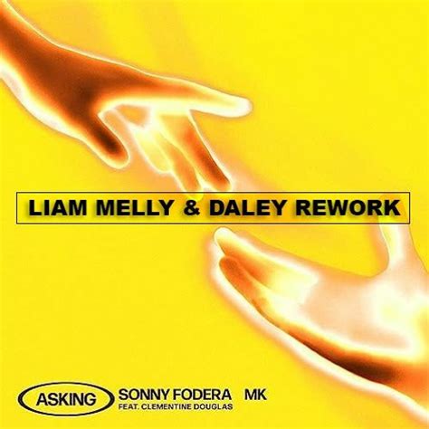 Stream Sonny Fodera, MK, Clementine Douglas - Asking (Liam Melly & Daley Remix) by Liam Melly ...