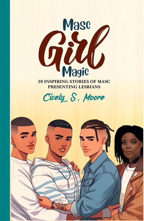 Masc Magic Girl: 20 inspiring stories of Masc Presenting Lesbians ...