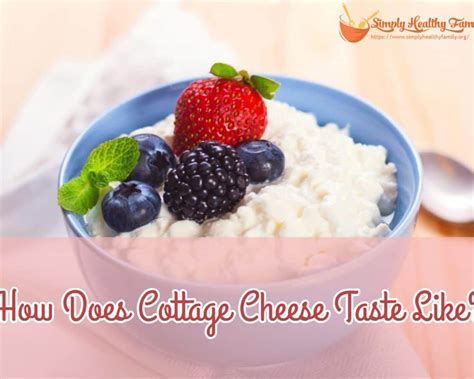 How Does Cottage Cheese Taste? - Simply Healthy Family