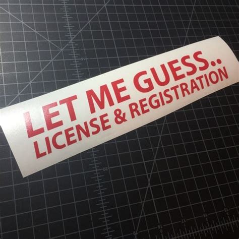 Let Me Guess License And Registration Sticker Sticker Boost