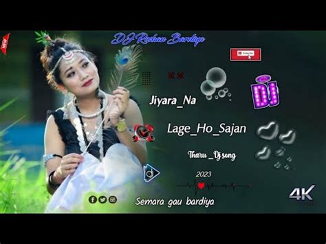 New Tharu Jiyara Na Lage Ho Sajana Dj Song Hard Bass Rimix Dj Roshan