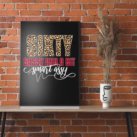 Sixty Sassy And A Bit Smart Assy Wo 60th Birthday Poster Teeshirtpalace