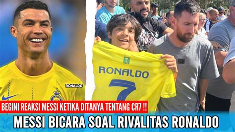 Info Al Nassr Lionel Messi Bicara Soal Rivalitas Dengan Cr Reaksi