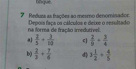 Reduza As Fra Es Ao Mesmo Denominador Depois Fa A Os C Lculos E Deixe