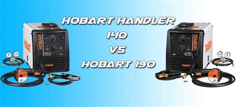 Comparing The Hobart handler 140 vs Hobart handler 190