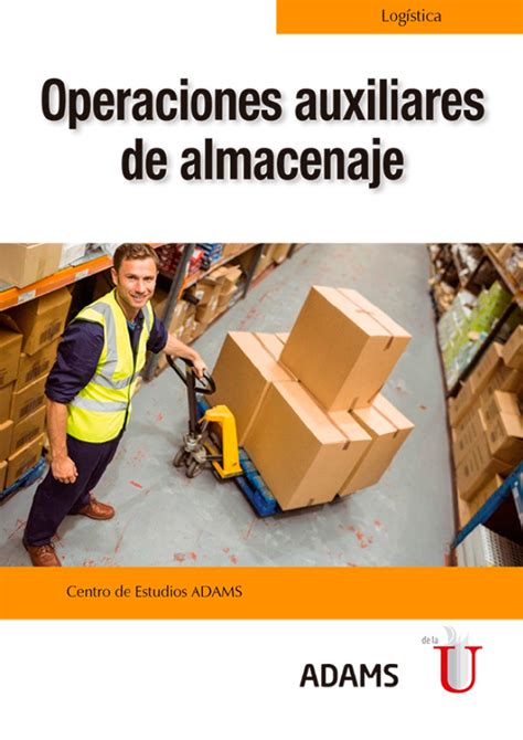 Operaciones Auxiliares De Almacenaje Ediciones De La U Librer A