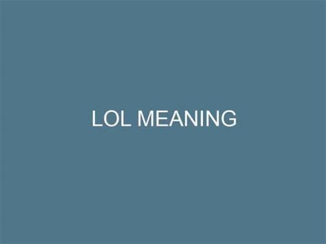 LOL Meaning » Decode Internet Slang » SLANGINFO.com