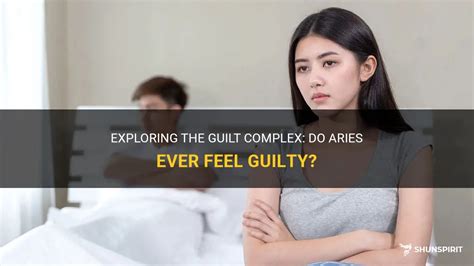 Exploring The Guilt Complex Do Aries Ever Feel Guilty Shunspirit