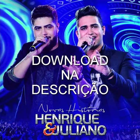 Henrique E Juliano Download - Download CD Henrique e Juliano Novas Histórias - YouTube