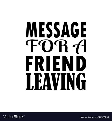 Message for a friend leaving the quote letters Vector Image