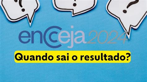 Quando sai o resultado do Encceja 2024 Confira já