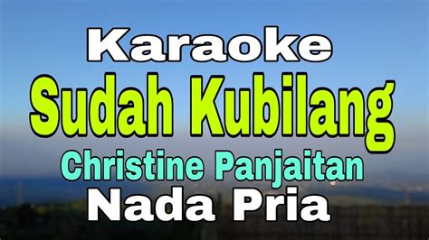 Karaoke Sudah Kubilang Nada Pria Christine Panjaitan Lagu