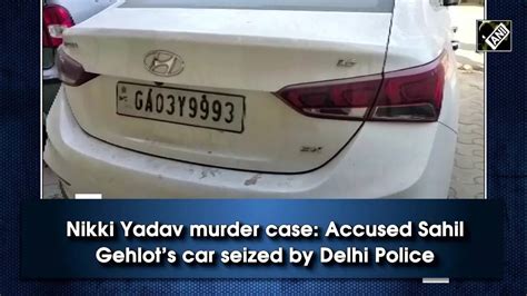 Sahil Nikki Yadav Murder Case Accused Sahil Gehlots Car Seized By