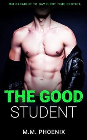 The Good Student Mm Straight To Gay First Time Erotica Straight No More Kindle Edition By