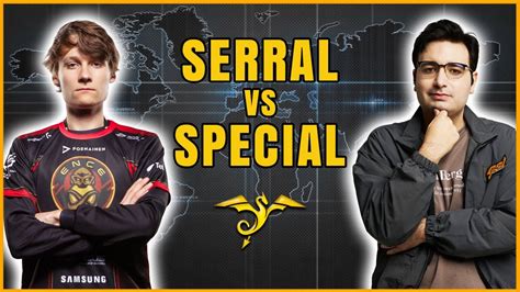 StarCraft 2 SERRAL Vs SPECIAL TSL7 YouTube