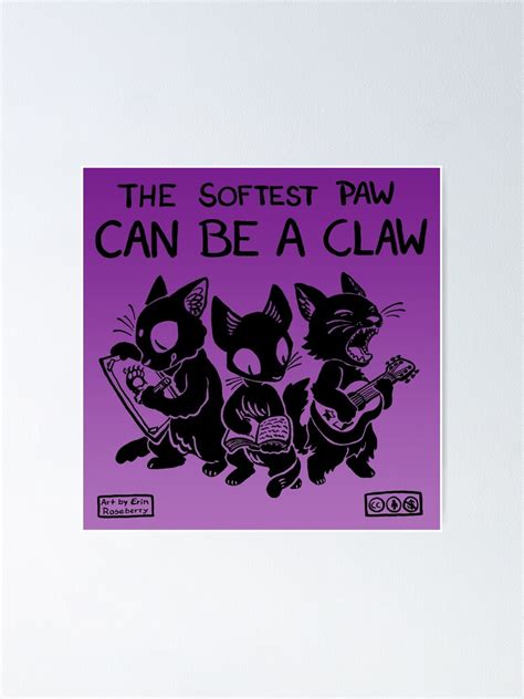 The Softest Paw Can Be A Claw Poster For Sale By Erin Roseberry