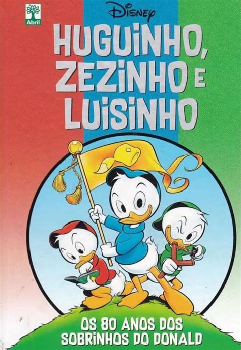 Huguinho Zezinho E Luisinho Os 80 Anos Dos Sobrinhos Do Donald