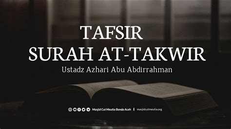 TAFSIR SURAH AT TAKWIR 1 Ustadz Azhari Abu Abdirrahman YouTube