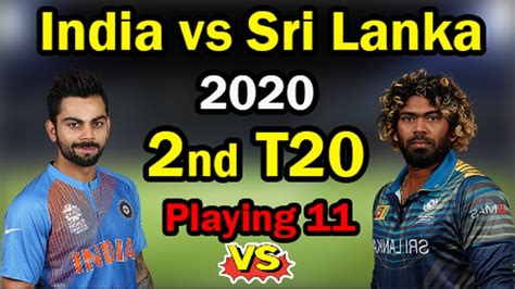 India Vs Sri Lanka 2nd T20 Match 2020 Playing 11 Ind Vs Sl 2nd T20 2020 Dream 11 Team Youtube