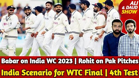 India Scenario For WTC Final Babar On India WC 2023 WPL Opening