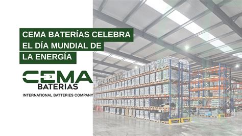 CEMA Baterías celebra el Día Mundial de la Energía