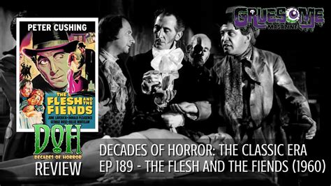 Review THE FLESH AND THE FIENDS 1960 Episode 189 Decades Of