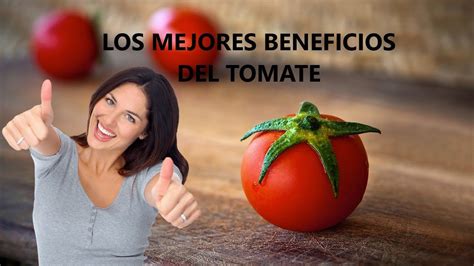 Propiedades Del Tomate Beneficios Del Jugo De Tomate Beneficios