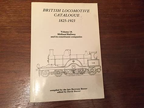 British Locomotive Catalogue 1825 1923 The Midland Railway V 3a By Bertram Baxter Goodreads