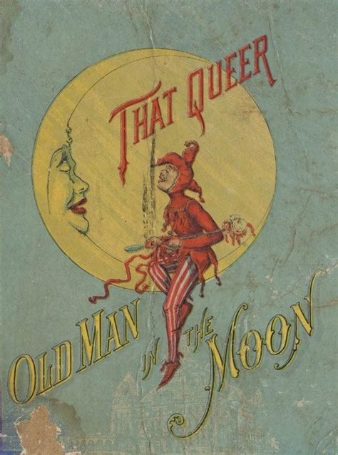 That Queer Old Man In The Moon By Marion Gay Boston 1889 Moon Art Vintage Book Vintage Moon