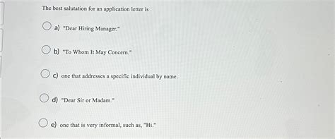 Solved The Best Salutation For An Application Letter Is A Chegg