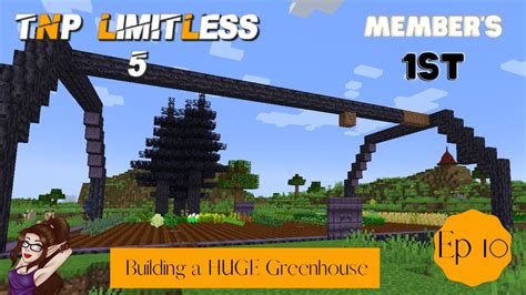 TNP Limitless 5 Modpack Ep 10 Building A HUGE Greenhouse