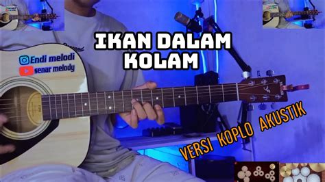 Ikan Dalam Kolam Koplo Akustik Gitar Cover By Senar Melody Youtube