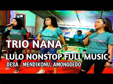 LULO NONSTOP FULL MUSIC DJ COVER TRIO NANA DESA MENDIKONU AMONGGEDO