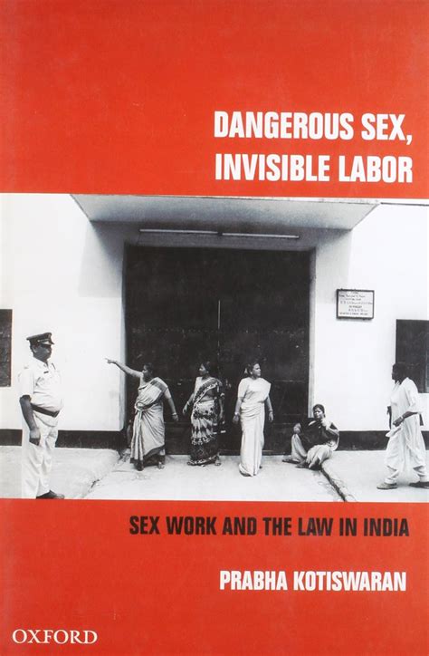 Buy Dangerous Sex Invisible Labour Sex Work And The Law In India Book